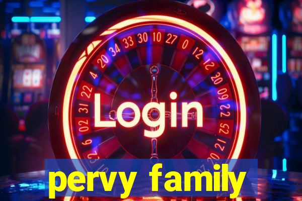 pervy family